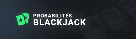 calcul probabilité blackjack|Les probabilités au Blackjack : les statistiques pour gagner.